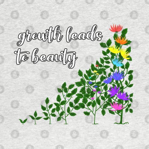 Growth leads to beauty by Art by Veya